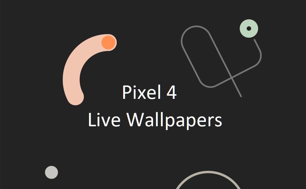 Download the Google Pixel 4 Live Wallpapers for any Android device