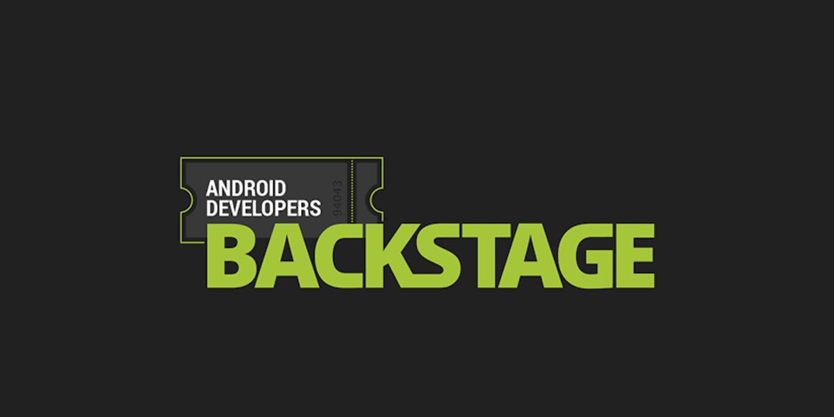 Android Developers Backstage Google