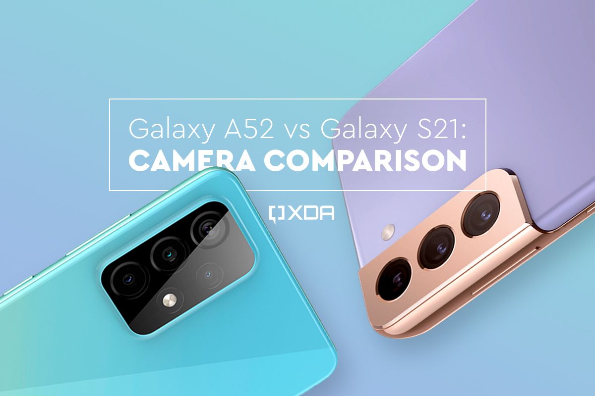 Samsung Galaxy A52 vs. Galaxy S21 Camera Comparison -- Featured Image