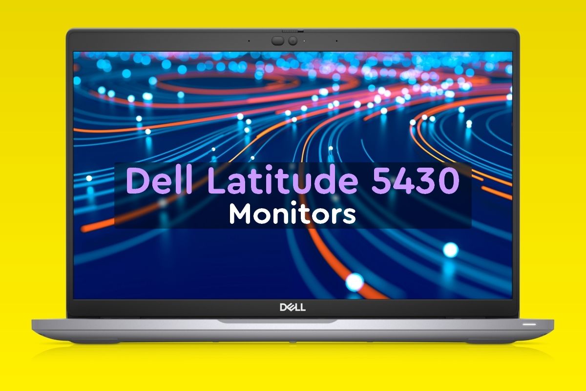 Best monitors for the Dell Latitude 5430