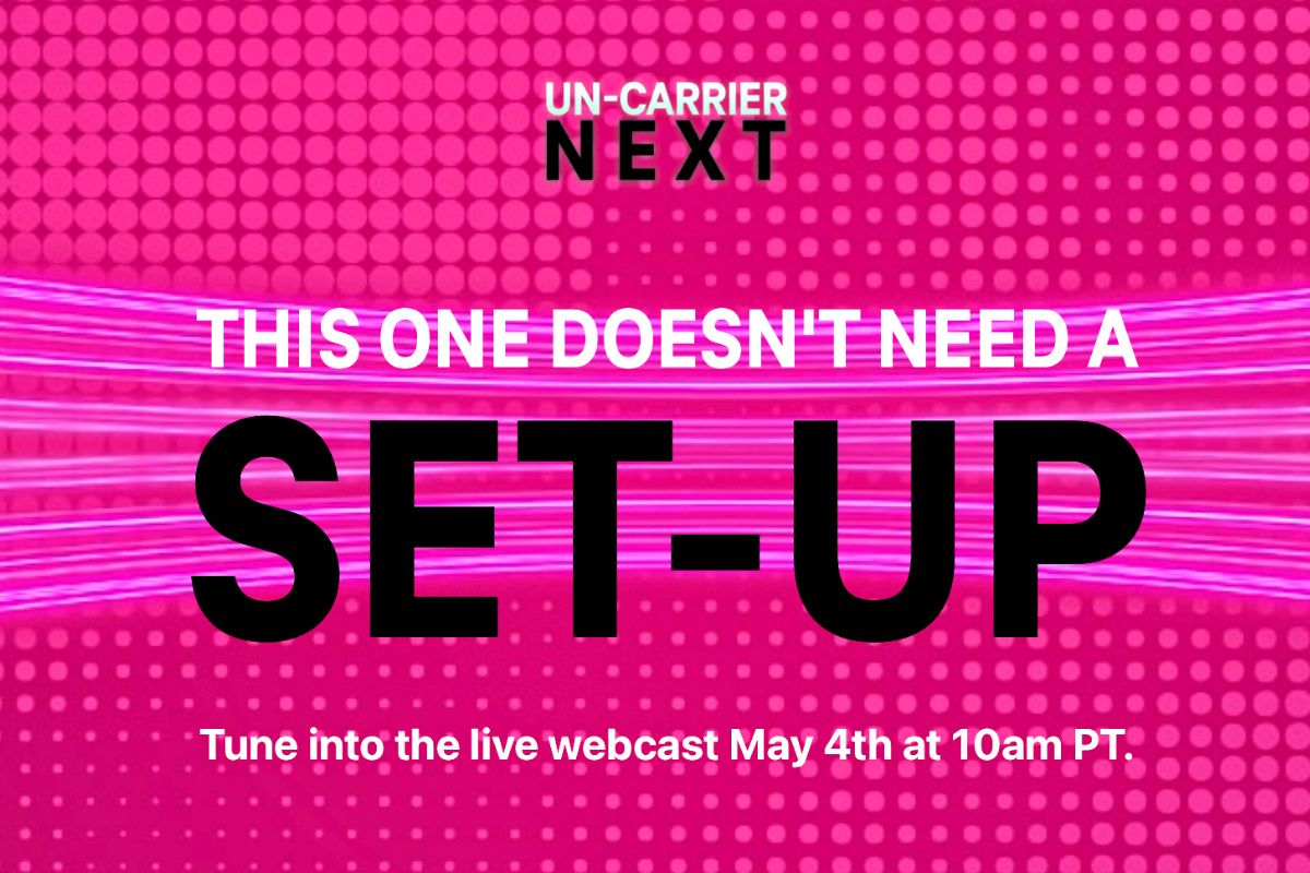 T-Mobile Uncarrier event set for May 4th. This One Doesn't Need A Set-up