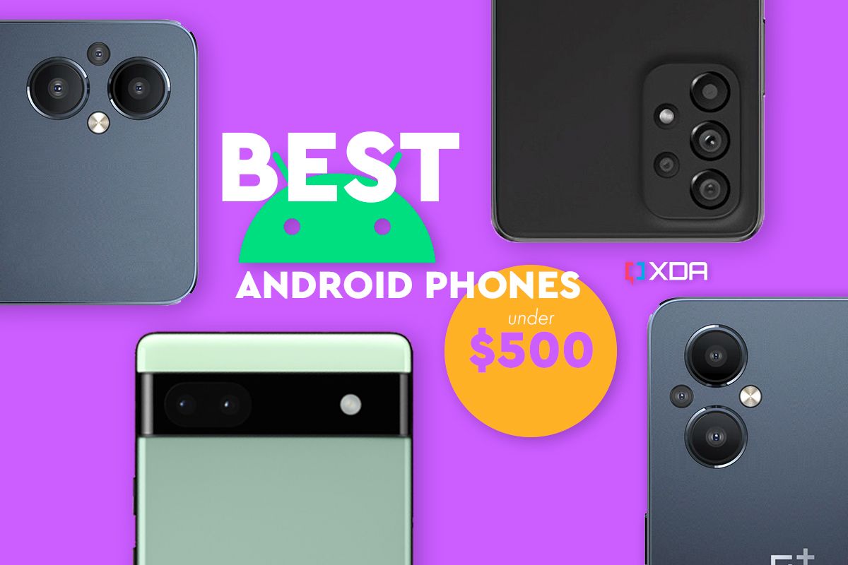 Best Android Phones under $500 featured image showing the Pixel 6a, OnePlus Nord 2T, and Galaxy A53