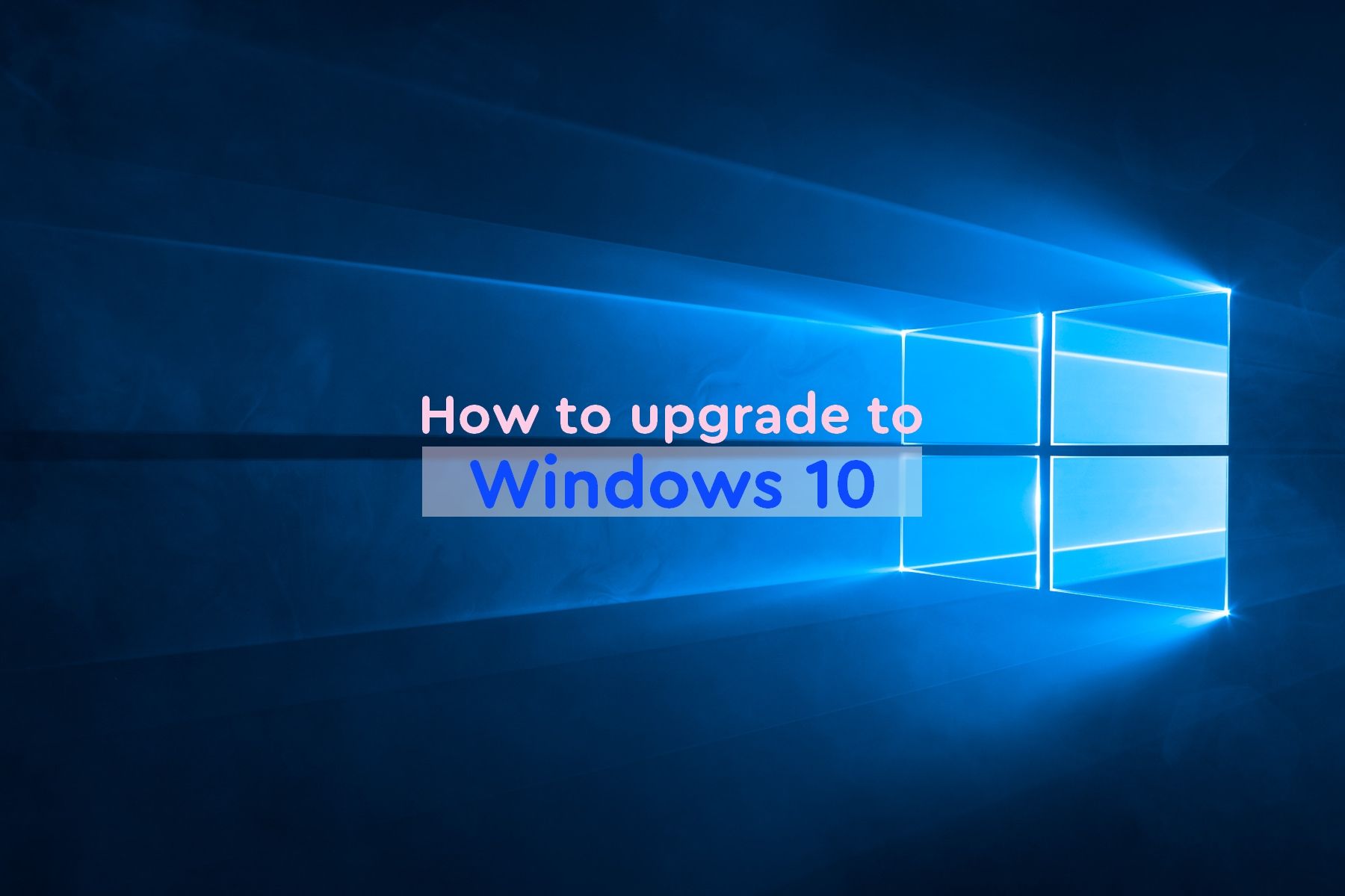 How to upgrade to Windows 10 from Windows 7 or 8.1