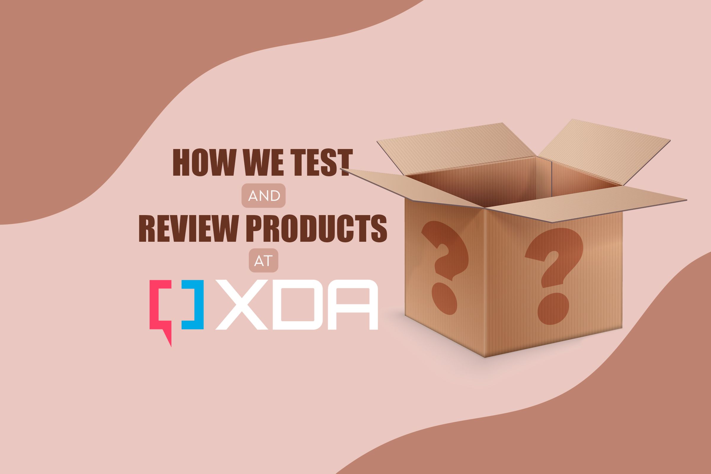 How we test and review products at XDA