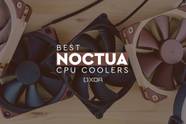 Best Noctua CPU Coolers In 2024