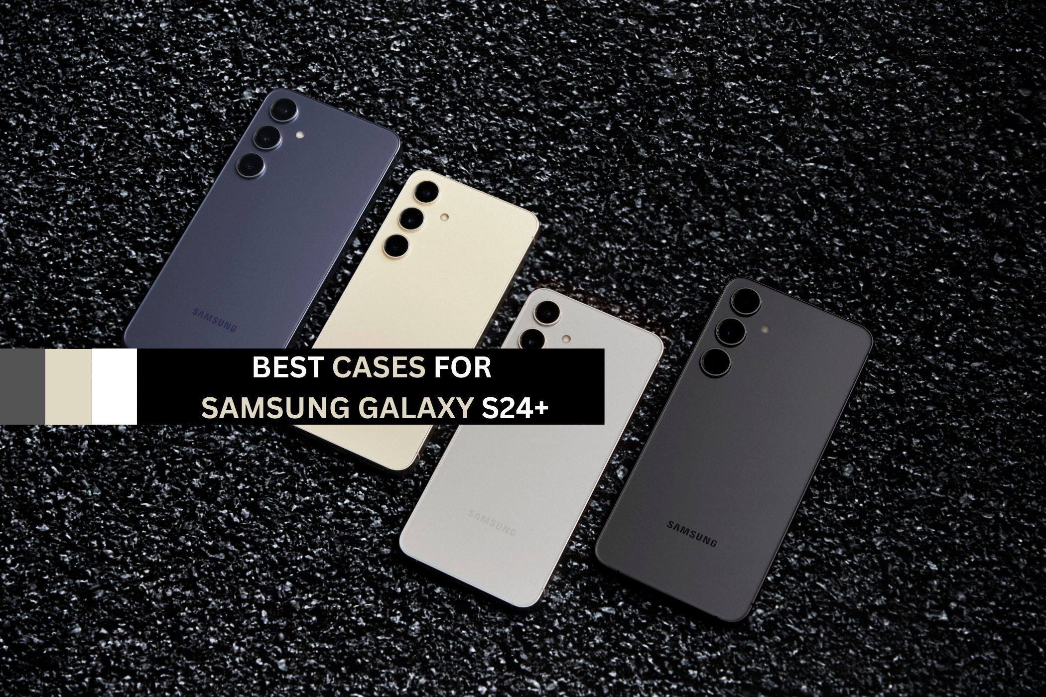 Best cases for Samsung Galaxy S24+