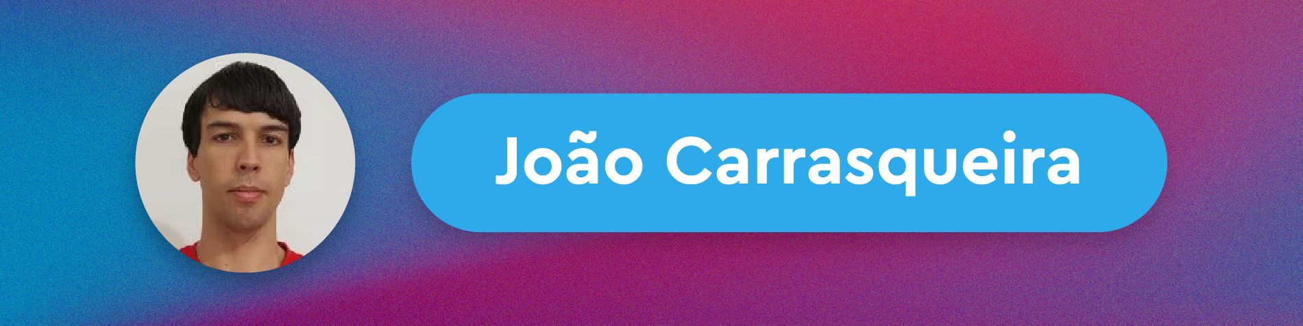 Blue and pink banner with text reading João Carrasqueira